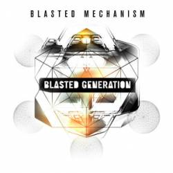 Blasted Mechanism : Blasted Generation
